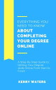 Everything You Need to Know About Completing Your Degree Online【電子書籍】[ Kerry Waters ]