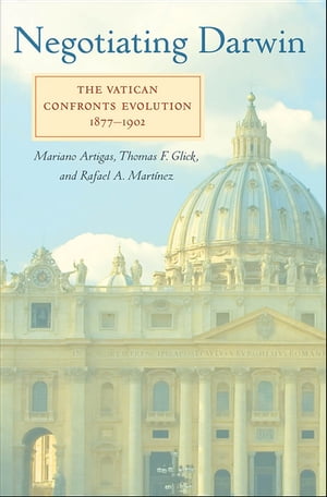 Negotiating Darwin The Vatican Confronts Evolution, 1877?1902