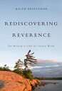 Rediscovering Reverence The Meaning of Faith in a Secular World【電子書籍】[ Ralph Hei...