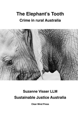 The Elephant's Tooth, Crime in Rural Australia【電子書籍】[ Suzanne Visser ]