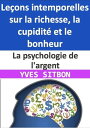 La psychologie de l'argent : Le?ons intemporelles sur la richesse, la cupidit? et le bonheur