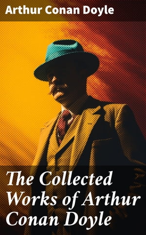 ŷKoboŻҽҥȥ㤨The Collected Works of Arthur Conan Doyle Including The Sherlock Holmes Series, Poems, Plays, Works on Spirituality, History Books & MemoirsŻҽҡ[ Arthur Conan Doyle ]פβǤʤ300ߤˤʤޤ