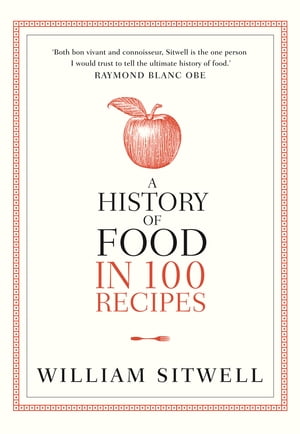 A History of Food in 100 Recipes