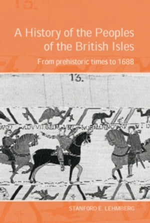 A History of the Peoples of the British Isles: From Prehistoric Times to 1688