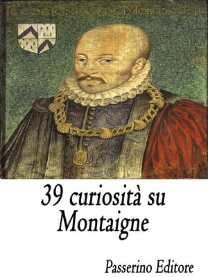 39 curiosità su Montaigne
