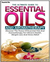 Essential Oils The Ultimate Guide To Essential O