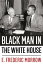 Black Man in the White HouseŻҽҡ[ E. Frederic Morrow ]