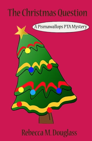 The Christmas Question: A Pismawallops PTA Novella Pismawallops PTA Mysteries, #5Żҽҡ[ Rebecca M. Douglass ]