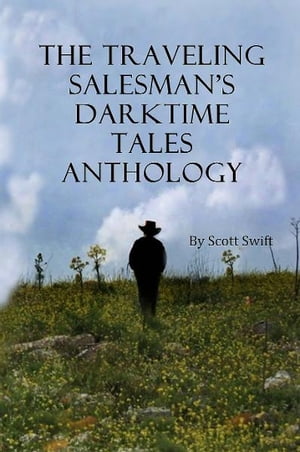 ŷKoboŻҽҥȥ㤨The Traveling Salesman's Darktime Tales AnthologyŻҽҡ[ Scott Swift ]פβǤʤ813ߤˤʤޤ