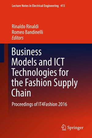 Business Models and ICT Technologies for the Fashion Supply Chain Proceedings of IT4Fashion 2016Żҽҡ