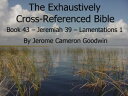 ŷKoboŻҽҥȥ㤨Book 43 ? Jeremiah 39 ? Lamentations 1 - Exhaustively Cross-Referenced Bible A Unique Work To Explore Your Bible As Never BeforeŻҽҡ[ Jerome Cameron Goodwin ]פβǤʤ133ߤˤʤޤ