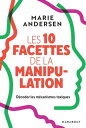 Les 10 facettes de la manipulation D?coder les m?canismes toxiques