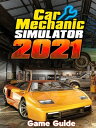 Car Mechanic Simulator 2021 Guide Walkthrough【電子書籍】 Seth I. Skinner