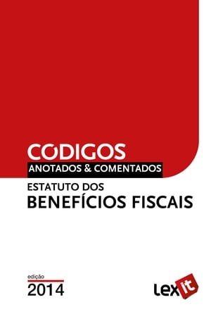 Estatuto dos Benefícios Fiscais 2014 - Anotado & Comentado