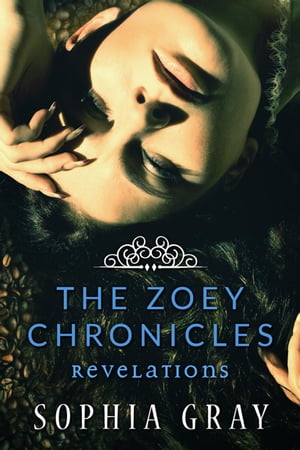 The Zoey Chronicles: Revelations (Vol. 3) The Zoey Chronicles, #3Żҽҡ[ Sophia Gray ]