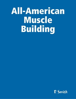 All-American Muscle BuildingŻҽҡ[ R Smith ]