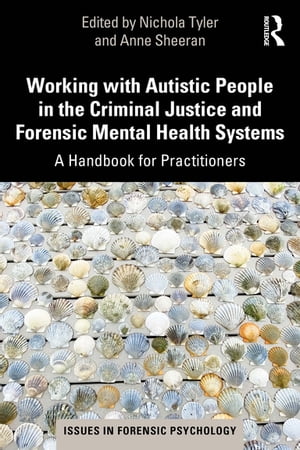 Working with Autistic People in the Criminal Justice and Forensic Mental Health Systems