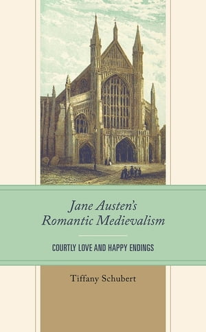 Jane Austen’s Romantic Medievalism