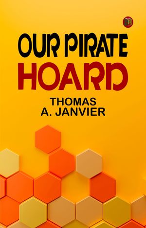 ŷKoboŻҽҥȥ㤨Our Pirate HoardŻҽҡ[ THOMAS A. JANVIER ]פβǤʤ158ߤˤʤޤ