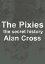 The Pixies the secret historyŻҽҡ[ Alan Cross ]