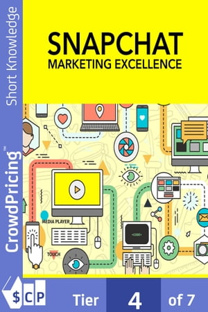 Snapchat Marketing Excellence: How To Become A Snapchat Marketing Expert, Build A Following, And Get As Much Targeted Traffic As You Want!