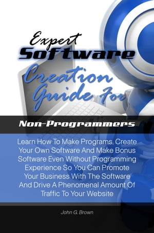 Expert Software Creation Guide For Non-Programmers