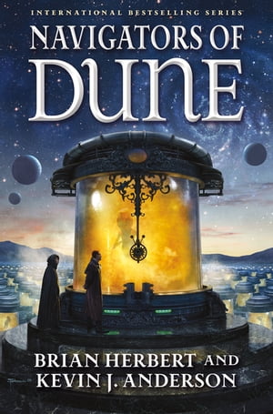 Navigators of Dune Book Three of the Schools of Dune Trilogy【電子書籍】 Brian Herbert