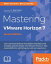 Mastering VMware Horizon 7 - Second Edition