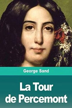 La Tour de Percemont Version int?grale【電子書籍】[ George Sand ]