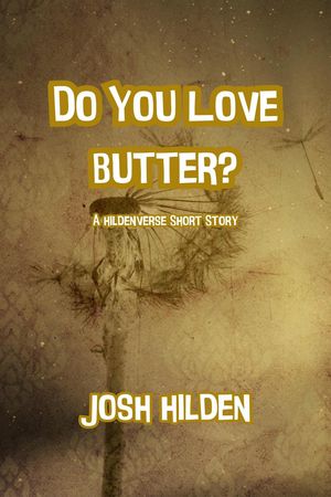 Do You Love Butter The Hildenverse【電子書