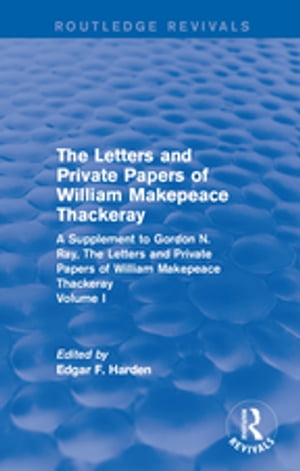 Routledge Revivals: The Letters and Private Papers of William Makepeace Thackeray, Volume I (1994)