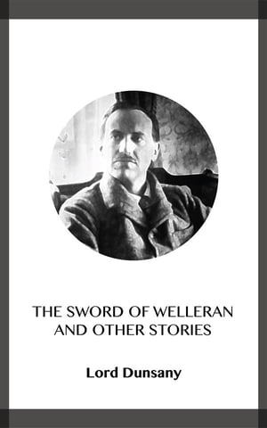 The Sword of WelleranŻҽҡ[ Lord Dunsany ]