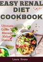 Easy Renal Diet Cookbook Ultimate Guide To Manag