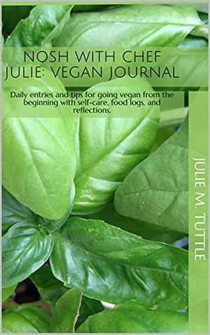 Nosh with Chef Julie: Vegan Journal