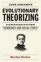 Jane Addams's Evolutionary Theorizing Constructing “Democracy and Social Ethics”...