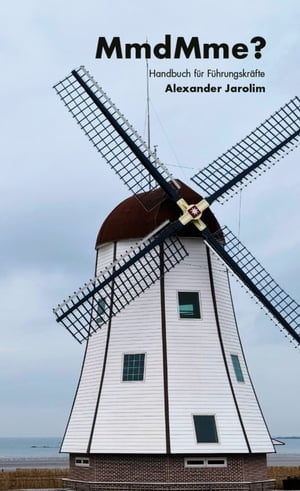 MmdMme? Handbuch f?r F?hrungskr?fte【電子書籍】[ Alexander Jarolim ]