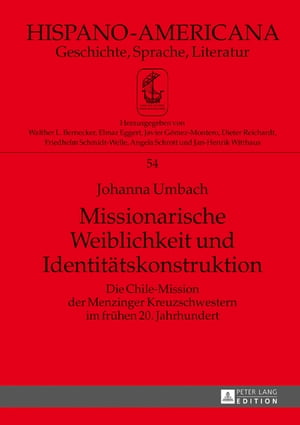 ŷKoboŻҽҥȥ㤨Missionarische Weiblichkeit und Identitaetskonstruktion Die Chile-Mission der Menzinger Kreuzschwestern im fruehen 20. JahrhundertŻҽҡ[ Johanna Umbach ]פβǤʤ9,273ߤˤʤޤ