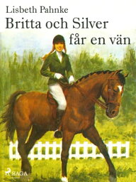 Britta och Silver f?r en v?n【電子書籍】[ Lisbeth Pahnke ]