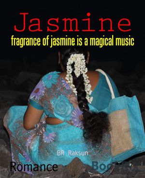 楽天楽天Kobo電子書籍ストアJasmine fragrance of jasmine is a magical music【電子書籍】[ BR Raksun ]