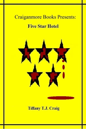 Five Star Hotel【電子書籍】[ Tiffany T.J. Craig ]