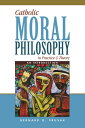 Catholic Moral Philosophy in Practice and Theory An Introduction