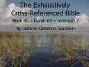 ŷKoboŻҽҥȥ㤨Book 40 ? Isaiah 63 ? Jeremiah 7 - Exhaustively Cross-Referenced Bible A Unique Work To Explore Your Bible As Never BeforeŻҽҡ[ Jerome Cameron Goodwin ]פβǤʤ133ߤˤʤޤ