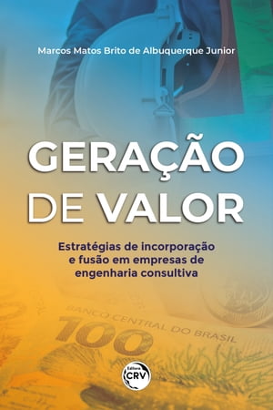 Gera??o de valor estrat?gias de incorpora??o e fus?o em empresas de engenharia consultiva