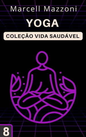 Yoga Cole??o Vida Saud?vel, #8【電子書籍】