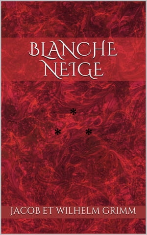 Blanche-NeigeŻҽҡ[ Jacob et Wilhelm Grimm ]