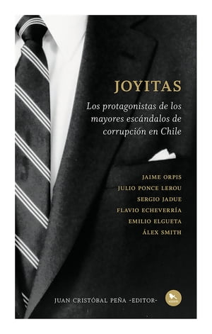 Joyitas Los protagonistas de los mayores esc?ndalos de corrupci?n en Chile