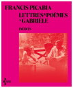 Lettres et po?mes ? Gabri?le【電子書籍】[ Francis Picabia ]