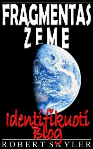 Fragmentas ?eme - Identifikuoti Blog?【電子書籍】[ Robert Skyler ]