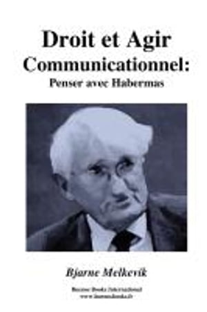 Droit et agir communicationnel : penser avec Habermas