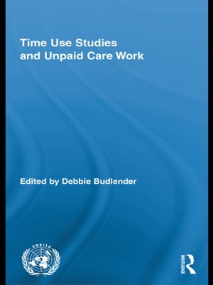 Time Use Studies and Unpaid Care Work